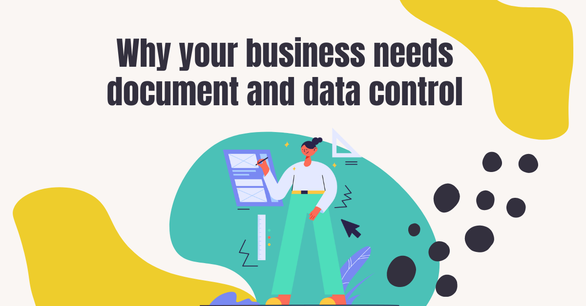 Why your business needs document and data control procedure