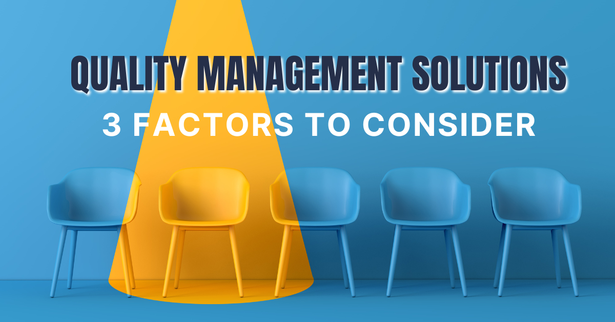 Quality management solutions – 3 factors to consider