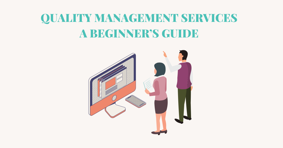 Quality management services – A beginner’s guide