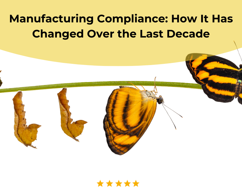 Manufacturing Compliance How It Has Changed Over the Last Decade