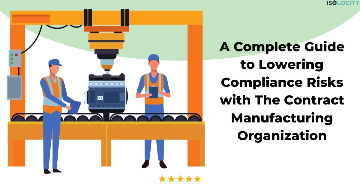 Lowering Compliance Risks with The Contract Manufacturing Organization