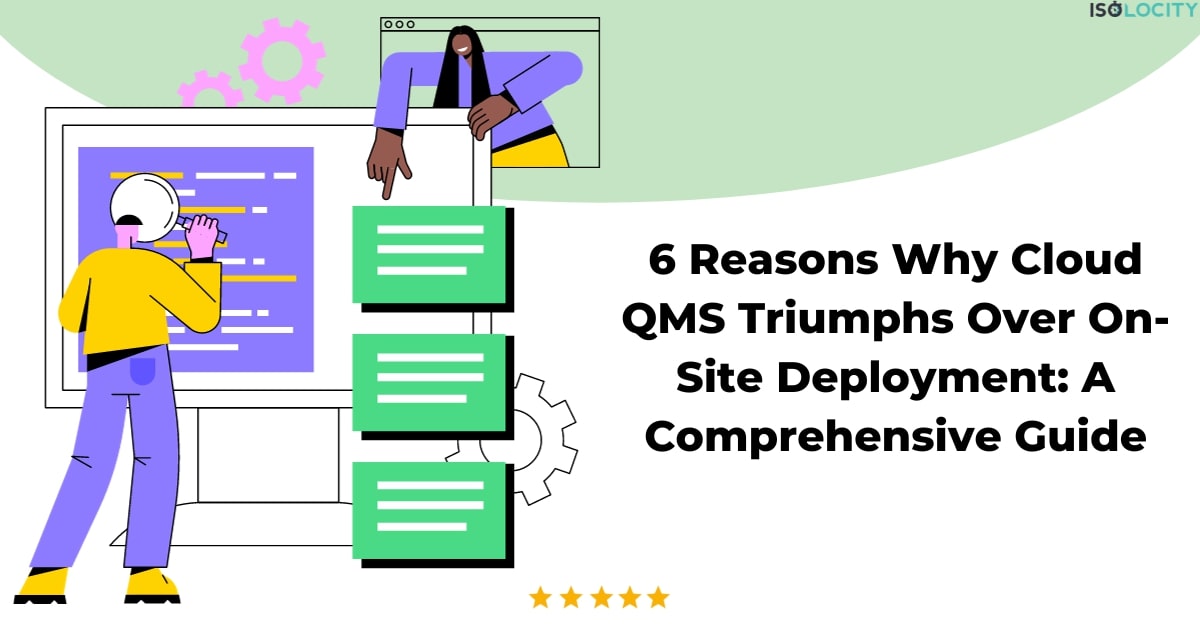 6 Reasons Why Cloud QMS Triumphs Over On-Site Deployment