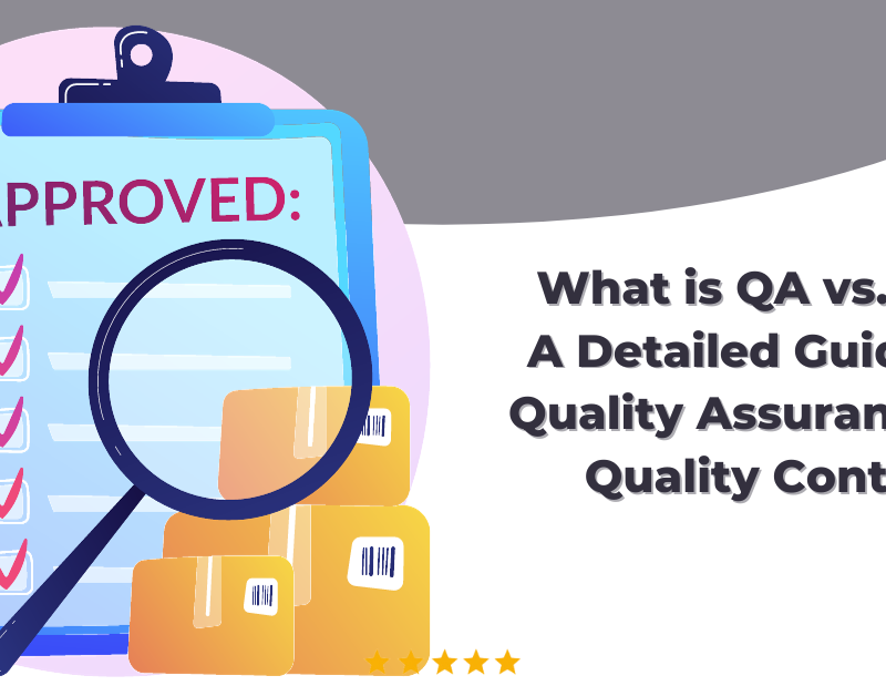 What is QA vs. QC A Detailed Guide on Quality Assurance vs. Quality Control