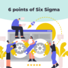 What are the 6 points of Six Sigma