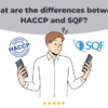 What are the differences between HACCP and SQF