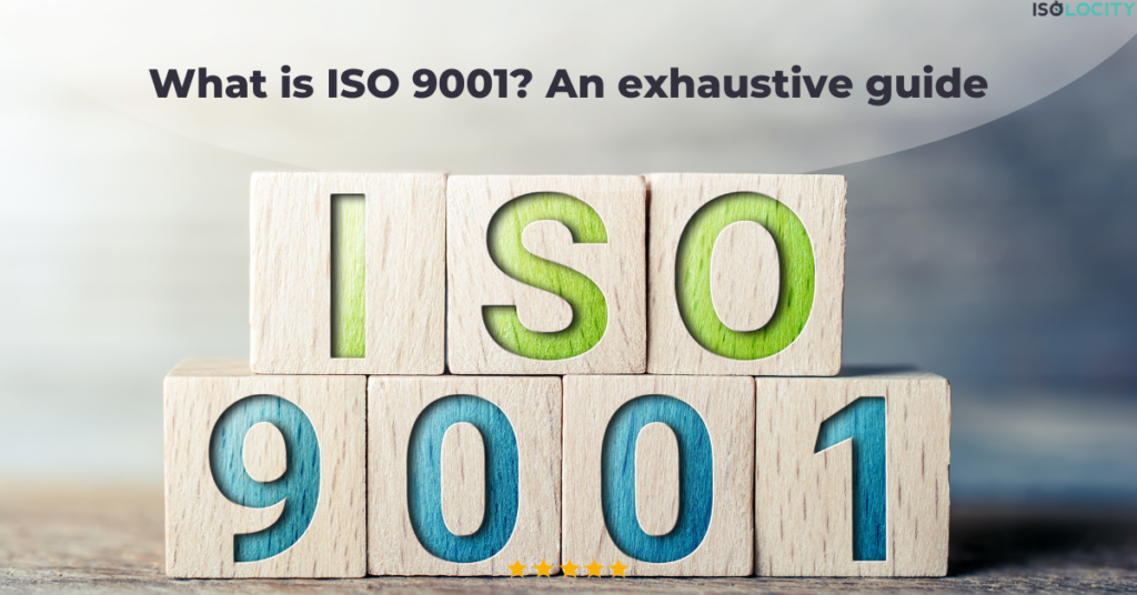 What is ISO 9001 An exhaustive guide