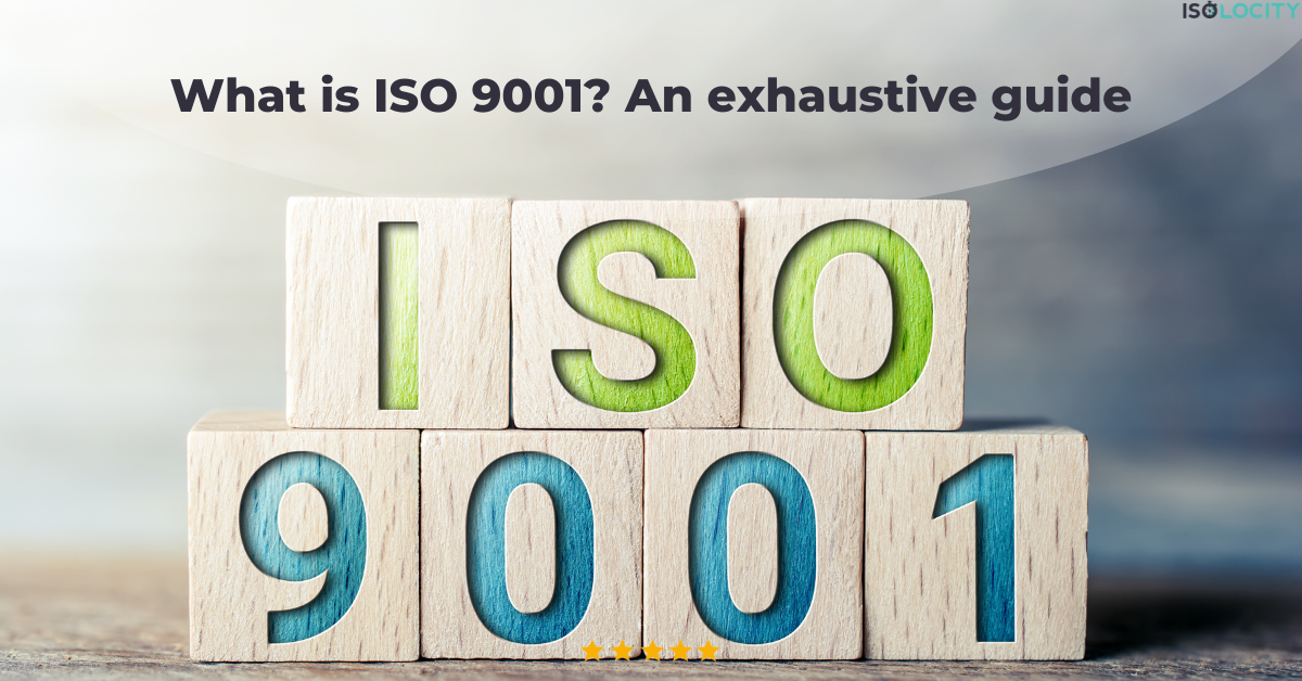 What is ISO 9001? An exhaustive guide